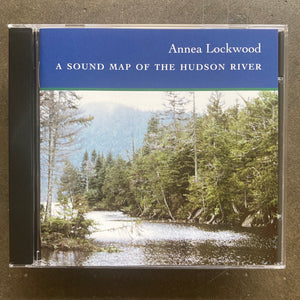 Annea Lockwood – A Sound Map Of The Hudson River