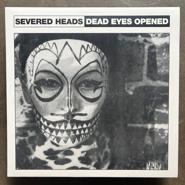Severed Heads – Dead Eyes Opened