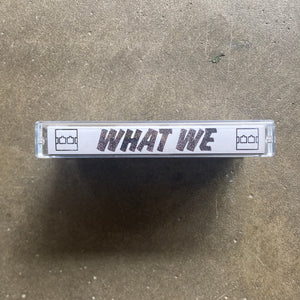 What We – What We