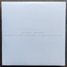 JK Flesh / Prurient – Worship Is The Cleansing Of The Imagination