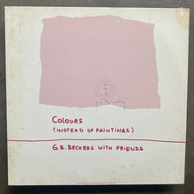 G. B. Beckers With Friends – Colours (Instead Of Paintings)
