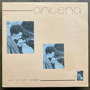Antena – Life Is Too Short