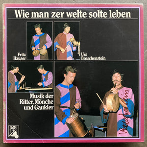 Fritz Hauser, Urs Bœschenstein* – Wie Man Zer Welte Sollte Leben (Musik Der Ritter, Mönche Und Gaukler)