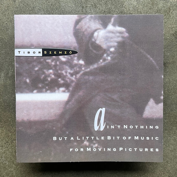 Tibor Szemző – Ain't Nothing But A Little Bit Of Music For Moving Pictures