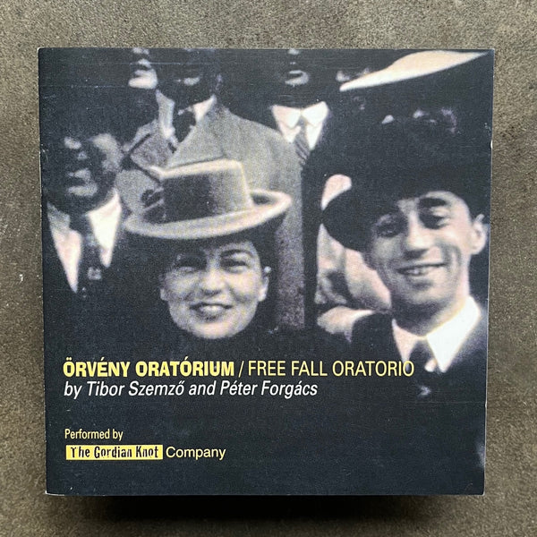 Tibor Szemző, Péter Forgács / The Gordian Knot Company – Örvény Oratórium / Free Fall Oratorio