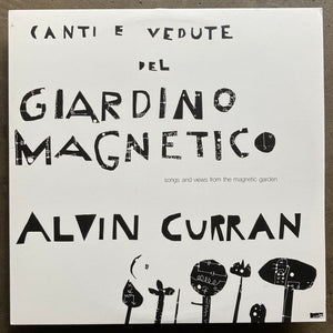 Alvin Curran ‎– Canti E Vedute Del Giardino Magnetico (Songs And Views From The Magnetic Garden)