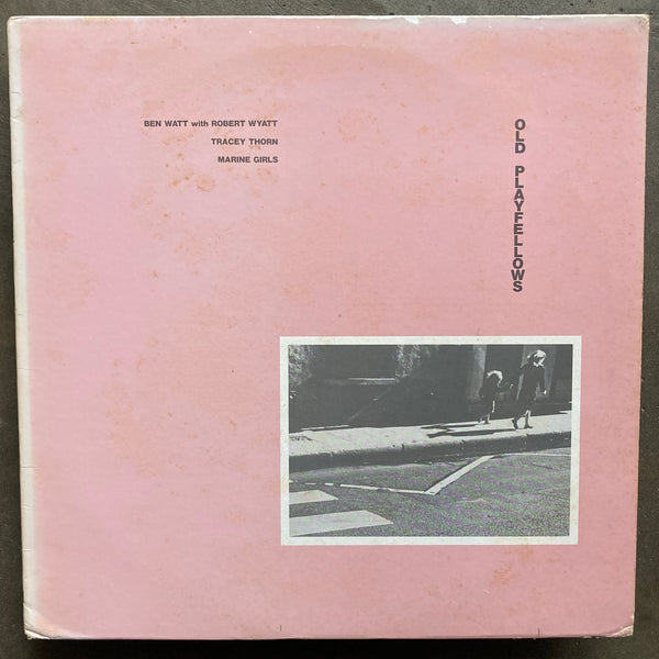 Ben Watt With Robert Wyatt, Tracey Thorn, Marine Girls – Old Playfellows