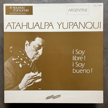 Atahualpa Yupanqui – ¡ Soy Libre ! ¡ Soy Bueno !