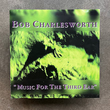 Bob Charlesworth – Music For The Third Ear