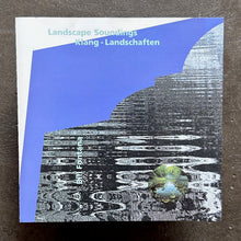 Bill Fontana – Landscape Soundings / Klang - Landschaften