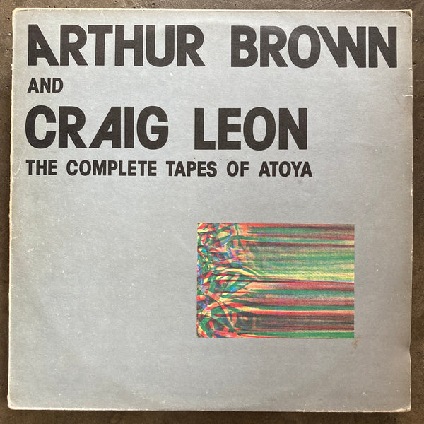 Arthur Brown And Craig Leon – The Complete Tapes Of Atoya