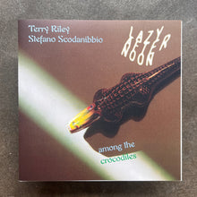 Terry Riley, Stefano Scodanibbio – Lazy Afternoon Among The Crocodiles