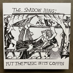 The Shadow Ring – Put The Music In It's Coffin