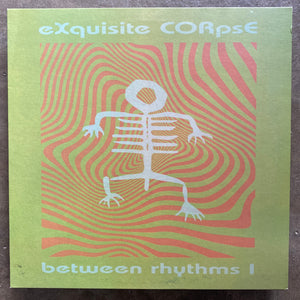 eXquisite CORpsE – Between Rhythms I