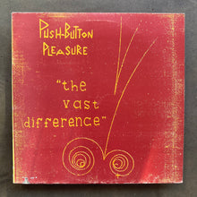 Push-Button Pleasure – "The Vast Difference"