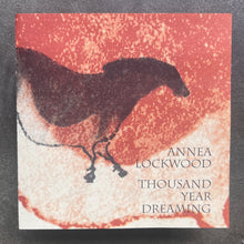 Annea Lockwood – Thousand Year Dreaming