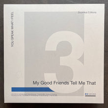 You Speak What I Feel – My Good Friends Tell Me That