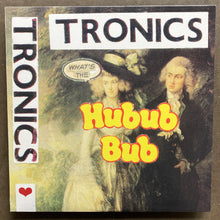 Tronics  – What's The Hubub Bub