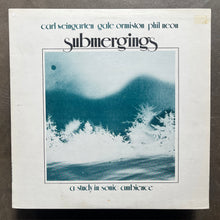 Carl Weingarten / Gale Ormiston / Phil Neon  – Submergings