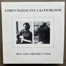 Loren Mazzacane & Kath Bloom – Sing The Children Over