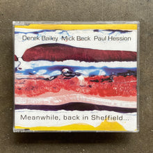 Derek Bailey And Mick Beck And Paul Hession – Meanwhile, Back In Sheffield...