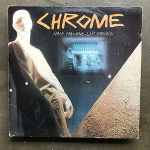 Chrome – Half Machine Lip Moves