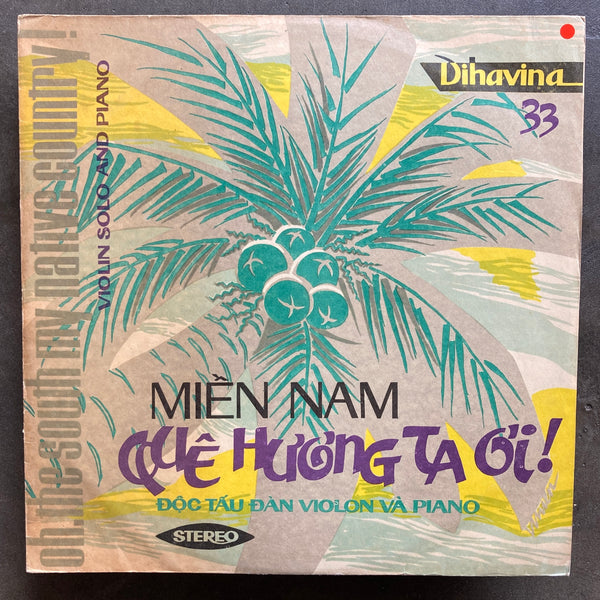 Various – Miền Nam Quê Hương Ta Ơi! = Oh The South, My Native Country
