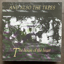 And Also The Trees – The House Of The Heart
