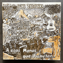 Igni Tawanka – .... A Esas Manos Que Prometen ...