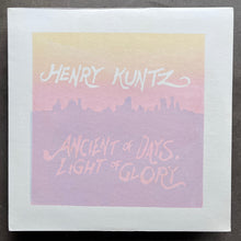 Henry Kuntz – Ancient Of Days, Light Of Glory