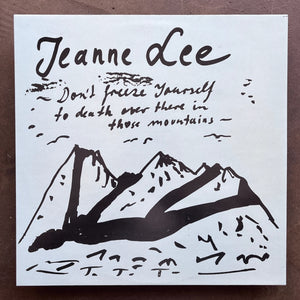 Jeanne Lee & TTT – Don't Freeze Yourself To Death Over There In Those Mountains