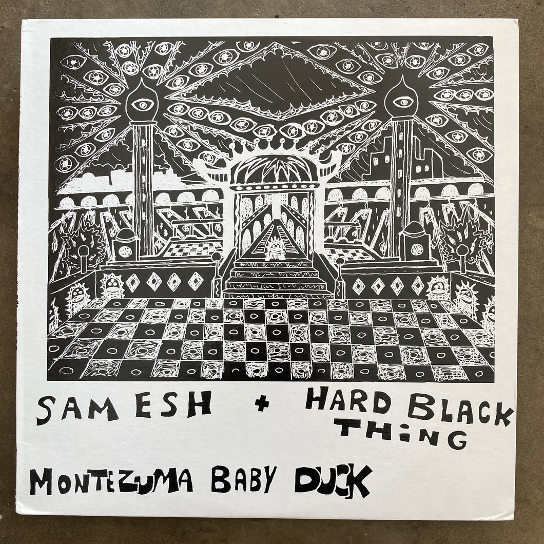 Sam Esh + Hard Black Thing – Montezuma Baby Duck