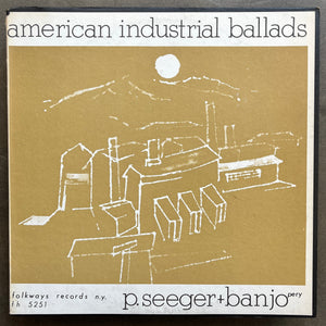P. Seeger  – American Industrial Ballads