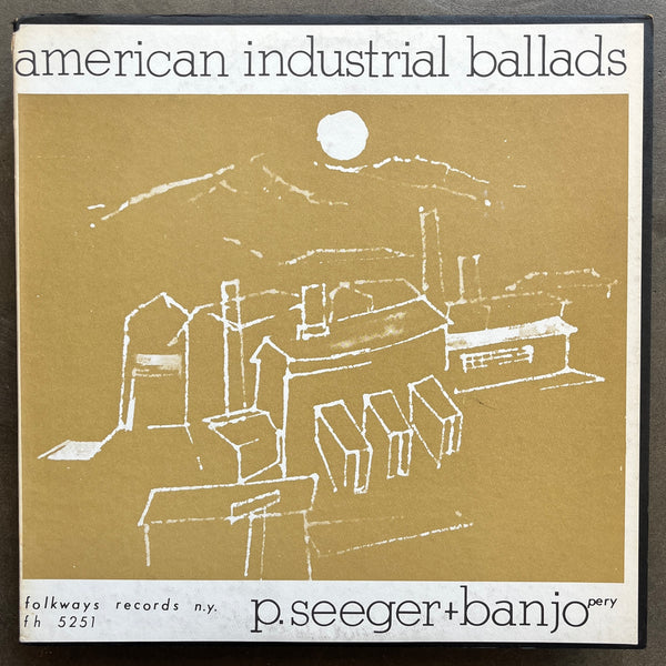P. Seeger  – American Industrial Ballads