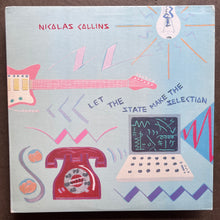 Nicolas Collins – Let The State Make The Selection