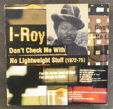 I-Roy ‎– Don't Check Me With No Lightweight Stuff (1972-75)