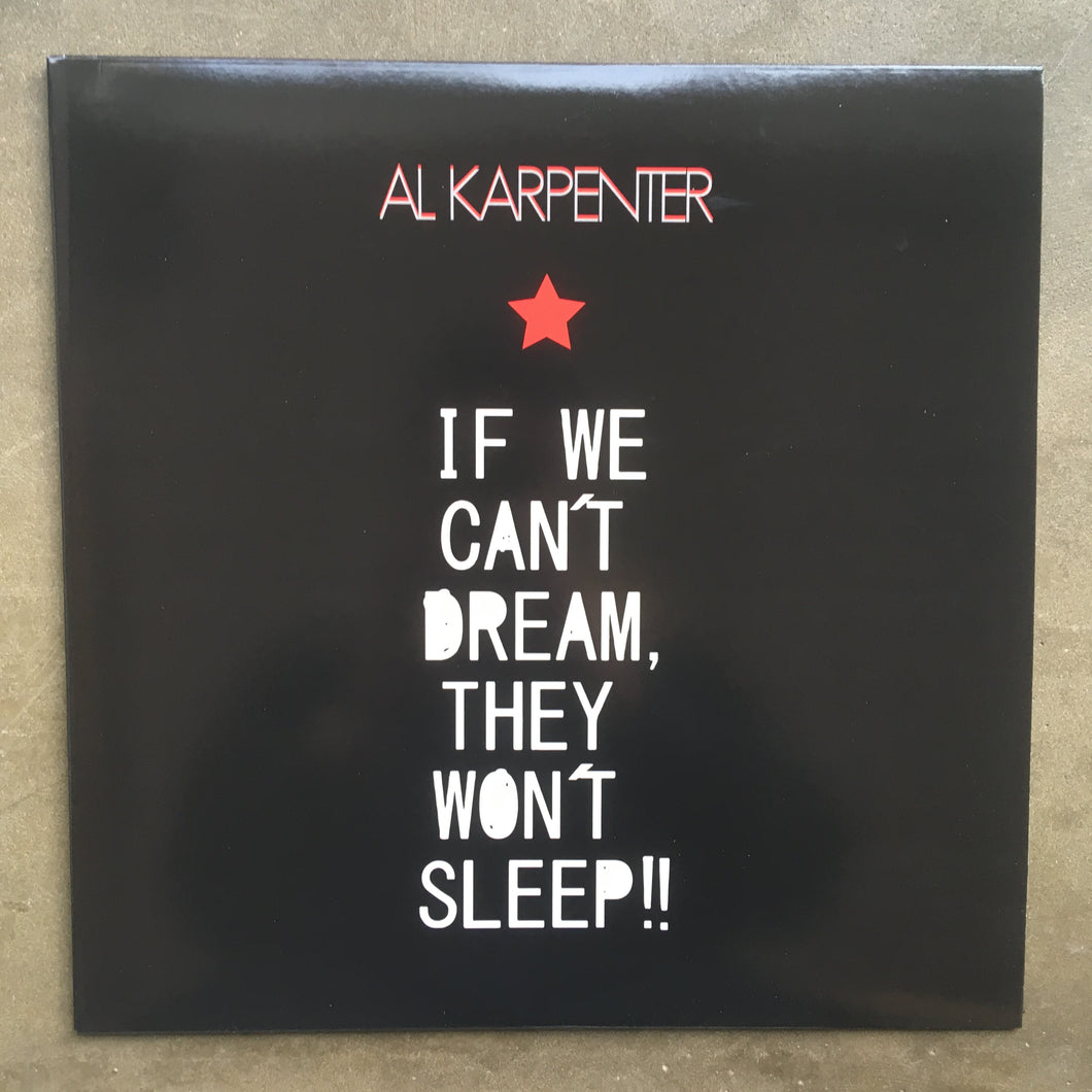 Al Karpenter ‎– If We Can't Dream, They Won't Sleep!!