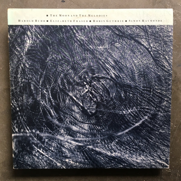 Harold Budd ▪ Elizabeth Fraser ▪ Robin Guthrie ▪ Simon Raymonde ‎– The Moon And The Melodies