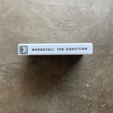 Mordecoli – The Addiction