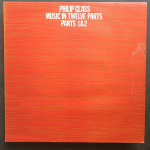 Philip Glass ‎– Music In Twelve Parts - Parts 1 & 2
