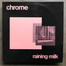 Chrome – Raining Milk