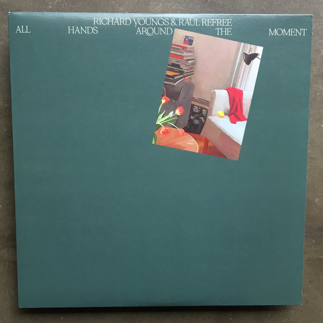 Richard Youngs & Raül Refree ‎– All Hands Around The Moment