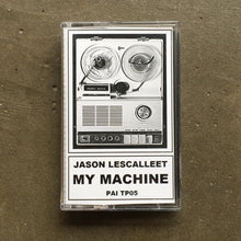 Jason Lescalleet – My Machine