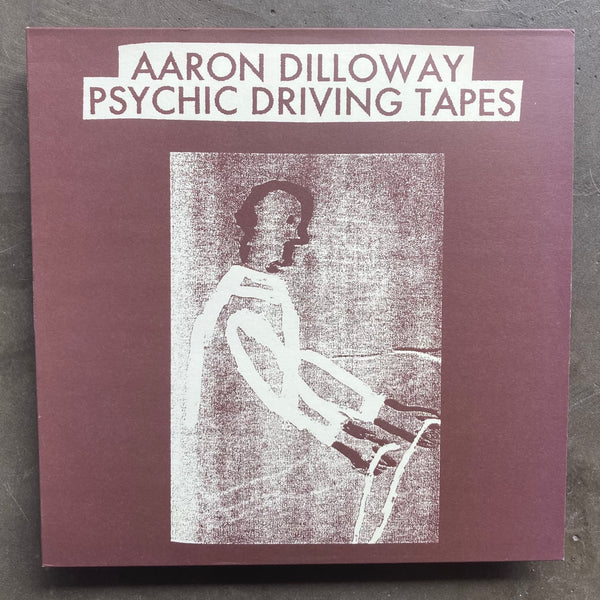 Aaron Dilloway ‎– Psychic Driving Tapes