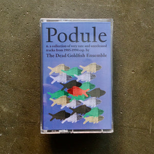 The Dead Goldfish Ensemble - Podule - a collection of very rare and unreleased tracks from 1985-1994