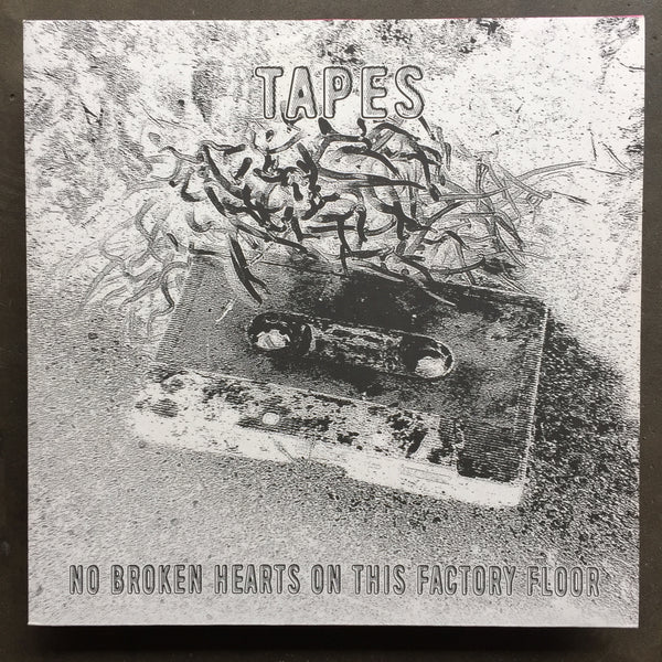 Tapes – No Broken Hearts On This Factory Floor