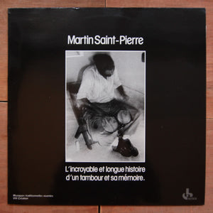 Martin Saint-Pierre ‎– L'Incroyable Et Longue Histoire D'Un Tambour Et Sa Mémoire