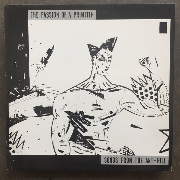 The Passion Of A Primitif  – Songs From The Ant-Hill