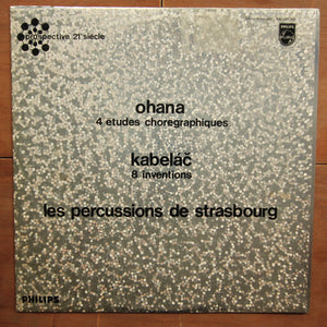 Ohana, Kabeláč, Les Percussions De Strasbourg ‎– 4 Etudes Chorégraphiques / 8 Inventions