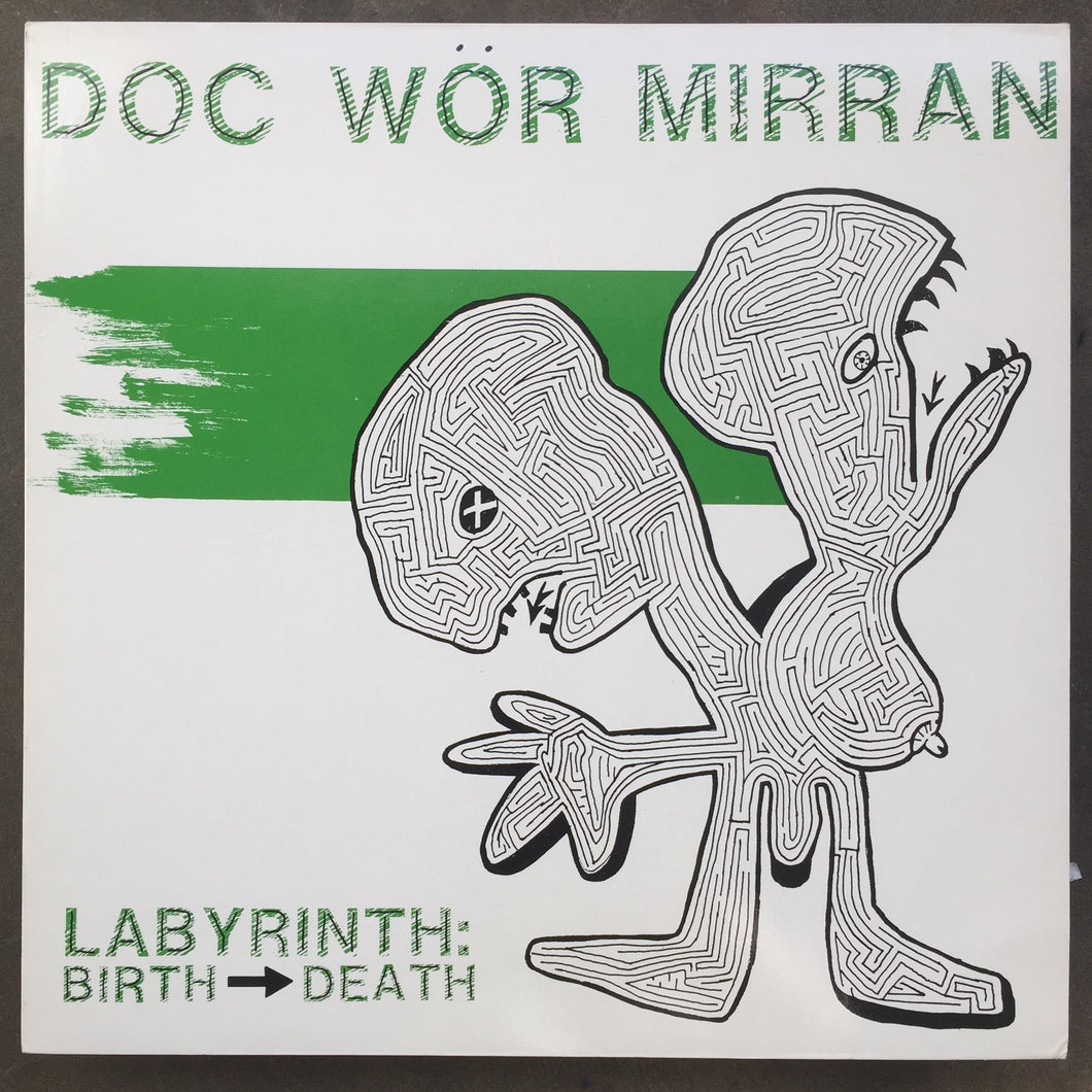Doc Wör Mirran – Labyrinth: Birth → Death